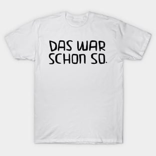 Lustiger Handwerker Spruch, Das war schon so T-Shirt